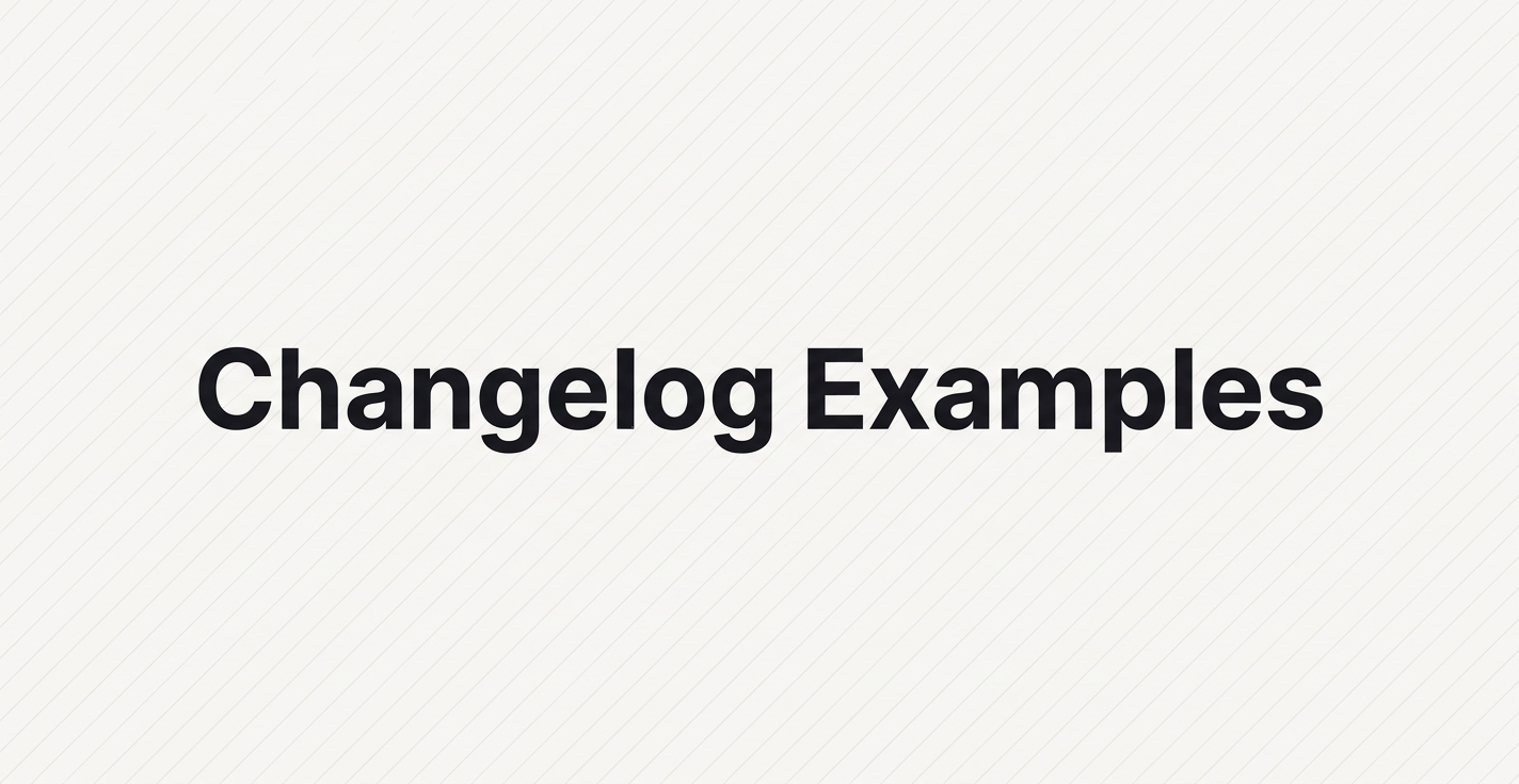 Changelog Examples: 8 Great Ones and a Template