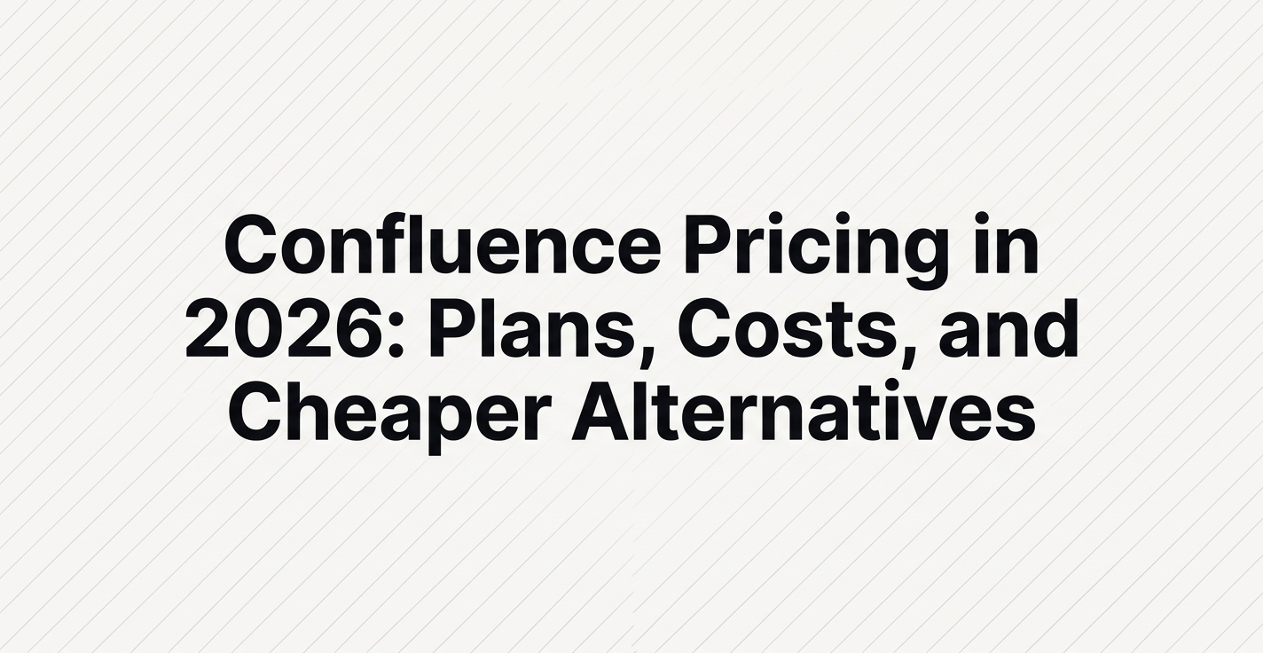 Confluence Pricing in 2026: Plans, Costs, and Cheaper Alternatives