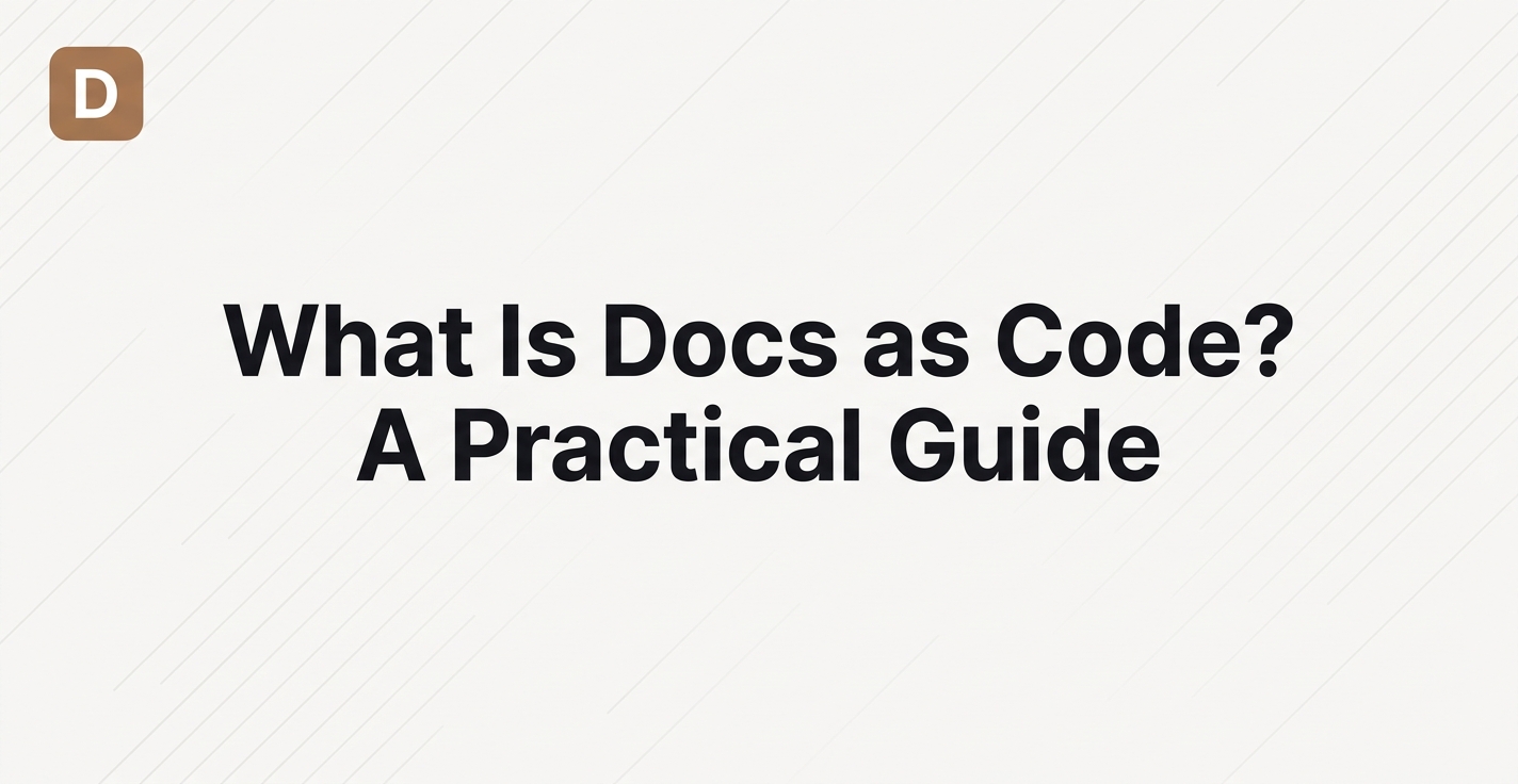 What Is Docs as Code? A Practical Guide for 2026