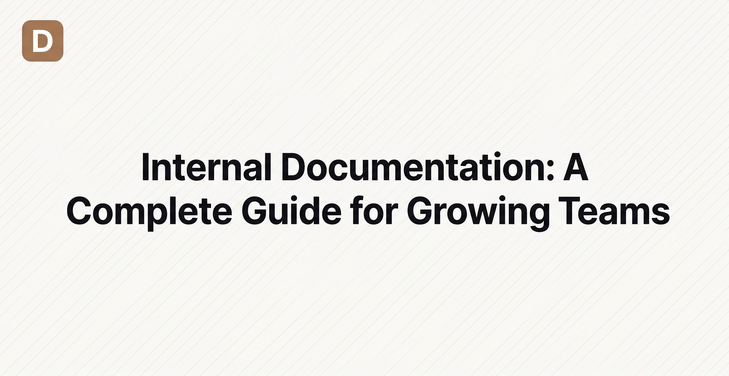 Internal Documentation: A Complete Guide for Growing Teams