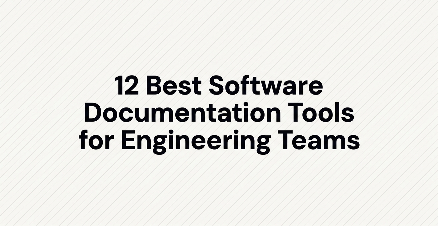 12 Best Software Documentation Tools for Engineering Teams (2026)