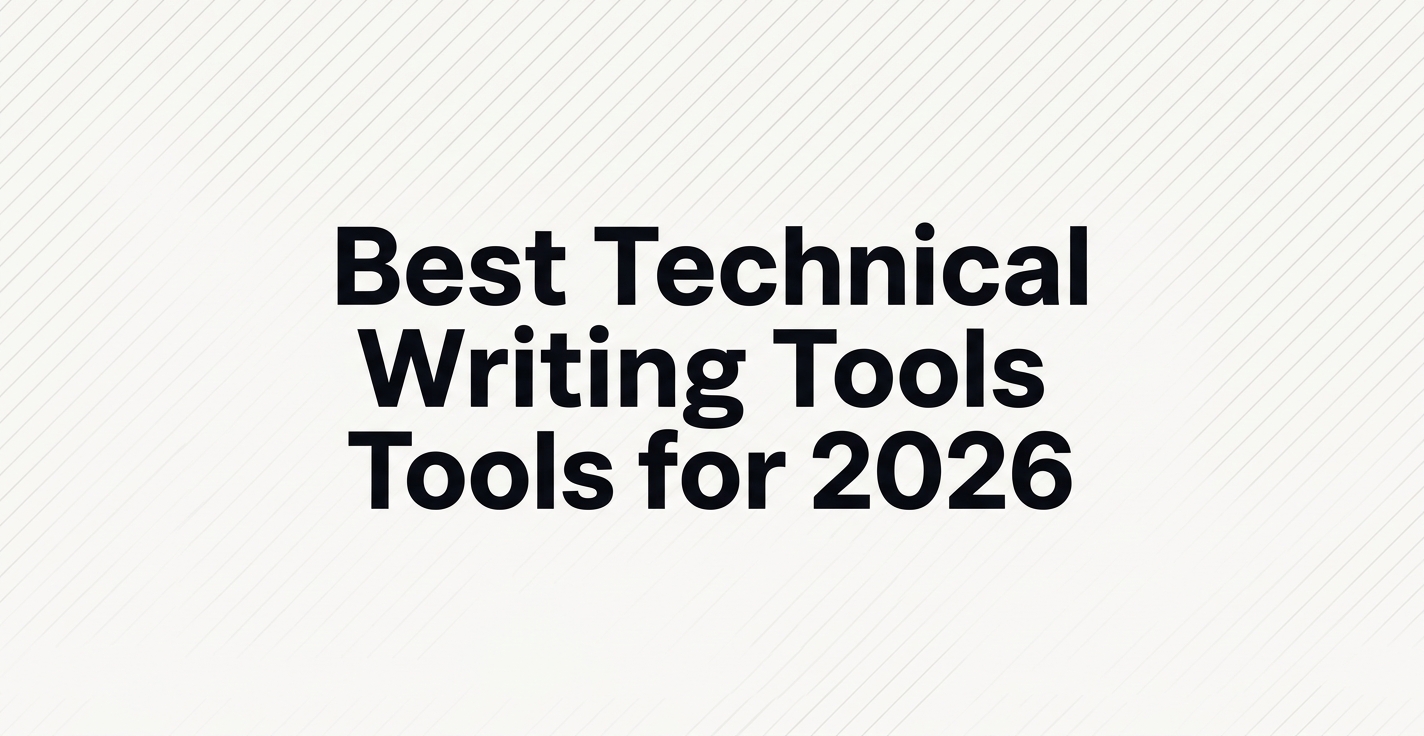Best Technical Writing Tools for 2026: A Buyer's Guide