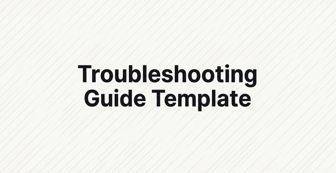 Troubleshooting Guide Template (Copy-Paste + Example)
